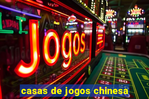 casas de jogos chinesa